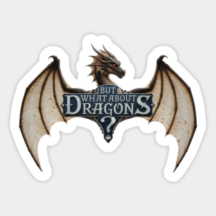But What About Dragons?! Sticker